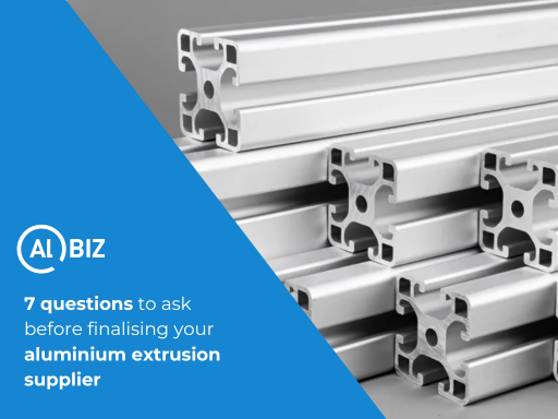 7 Questions To Ask Before Finalising Your Aluminium Extrusion Supplier